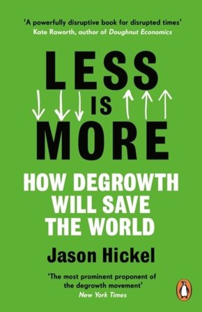 Less is More - How Degrowth Will Save the World, ISBN: 9781786091215