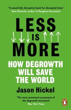 Less is More - How Degrowth Will Save the World