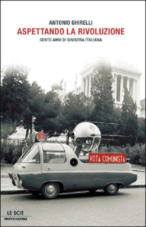 Aspettando la rivoluzione. Cento anni di sinistra italiana Antonio Ghirelli