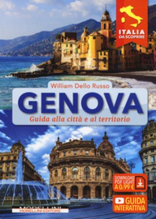 Genova. Guida alla città e al territorio William Dello Russo
