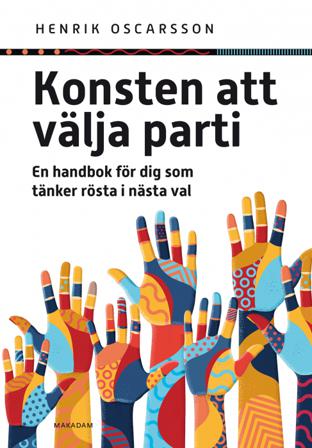 Konsten att välja parti : en handbok för dig som tänker rösta i nästa val - Bok av Henrik Oscarsson - Danskt band