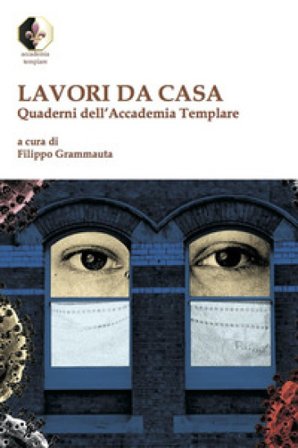 Lavori da casa. Quaderni dell'Accademia Templare Filippo Grammauta