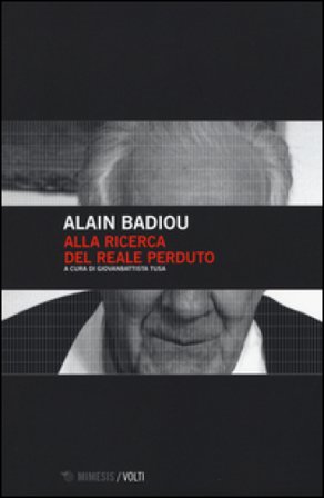 Alla ricerca del reale perduto Alain Badiou