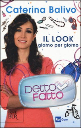 Detto fatto. Il look giorno per giorno Caterina Balivo