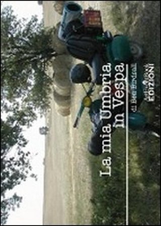 La mia Umbria in Vespa Ben Birdsall