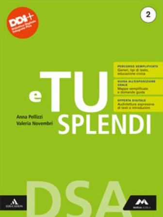E tu splendi. Dsa. Per la Scuola media. Con e-book. Con espansione online. Vol. 2 Anna Pellizzi