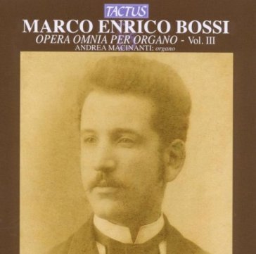 Bossi m.e.:opera omnia per organo-vol.3 OR ANDREA MACINANTI