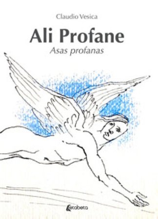 Ali profane-Asas profanas. Ediz. bilingue Claudio Vesica