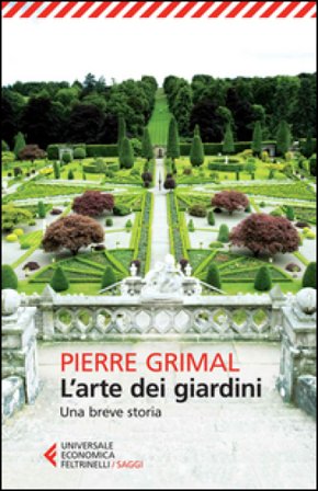 L'arte dei giardini. Una breve storia Pierre Grimal