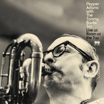 Live at room at the top Pepper Adams & The T