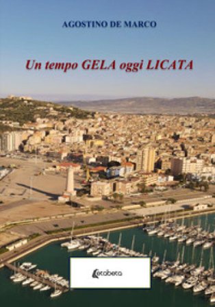 Un tempo Gela oggi Licata Agostino De Marco