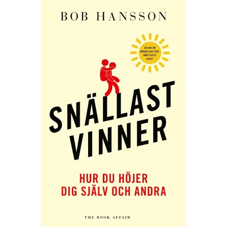 Snällast vinner : hur du höjer dig själv och andra (inbunden)