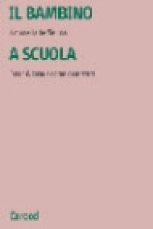 Il bambino a scuola. Perché, cosa e come osservare Antonella Reffieuna