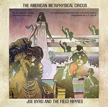 The american metaphysical circus JOE & THE FIEL BYRD