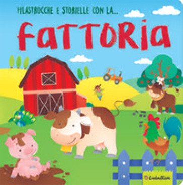 Filastrocche e storielle con la... fattoria. Ediz. a colori Paola Luciani