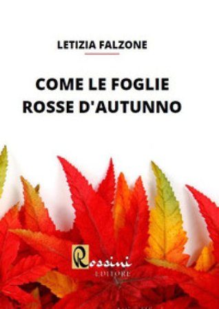 Come le foglie rosse d'autunno Letizia Falzone