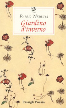 Giardino d'inverno. Testo spagnolo a fronte Pablo Neruda