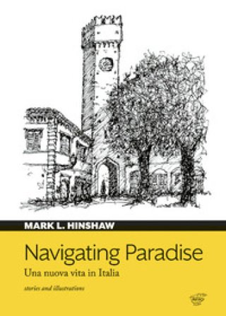 Navigating paradise. Una nuova vita in Italia Mark L. Hinshaw