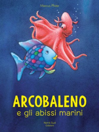Arcobaleno e gli abissi marini. Ediz. a colori Marcus Pfister