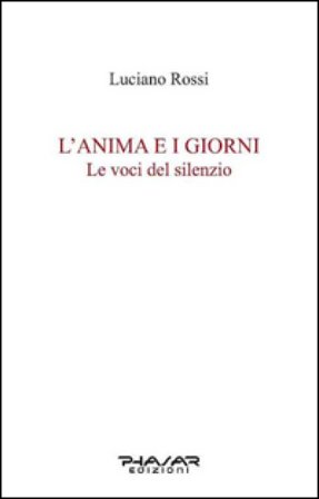 L'anima e i giorni. Le voci del silenzio Luciano Rossi