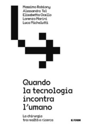 Quando la tecnologia incontra l'umano. La chirurgia tra realtà e ricerca Massimo Robiony