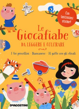 Le giocafiabe da leggere e colorare. Vol. 2: I tre porcellini-Biancaneve-Il gatto con gli stivali