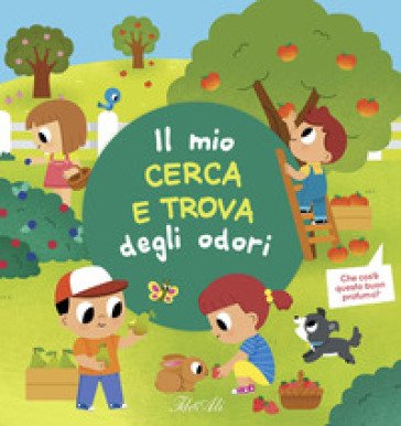 Il mio cerca e trova degli odori. Ediz. a colori Emma Martinez