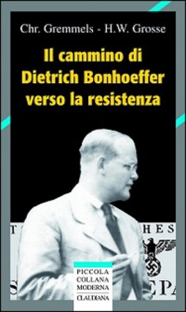 Il cammino di Dietrich Bonhoeffer nella Resistenza Christian Gremmels