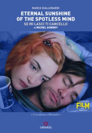 Eternal sunshine of the spotless mind (Se mi lasci ti cancello) di Michel Gondry Marco Giallonardi
