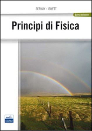 Principi di fisica Raymond A. Serway