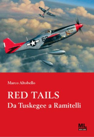 Red Tails. Da Tuskegee a Ramitelli Marco Altobello