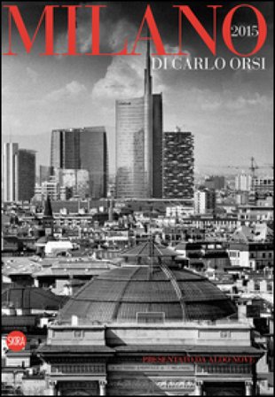 Milano 2015. Ediz. italiana e inglese Carlo Orsi