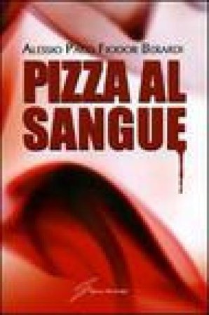 Pizza al sangue Alessio Paco Fiodor Berardi