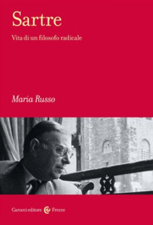 Sartre. Vita di un filosofo radicale Maria Russo