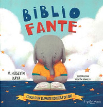 Bibliofante. Storia di un elefante roditore di libri. Ediz. a colori Huseyin Kaya