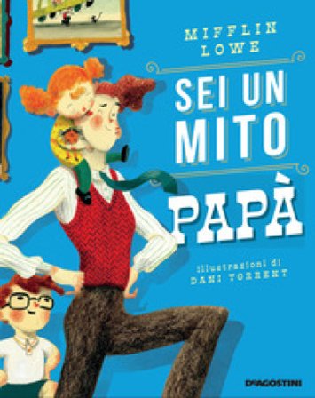 Sei un mito papà. Ediz. a colori Mifflin Lowe