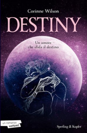 Destiny. Un amore che sfida il destino Corinne Wilson