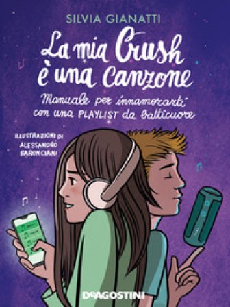 La mia Crush è una canzone. Manuale per innamorati con una playlist da batticuore Silvia Gianatti