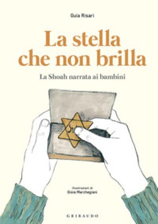 La stella che non brilla. La Shoah narrata ai bambini Guia Risari