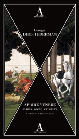 Aprire Venere. Nudità, sogno, crudeltà Georges Didi-Huberman