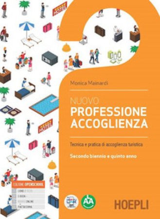 Nuovo Professione accoglienza. Laboratorio di servizi di accoglienza turistica. Per il triennio degli Ist. tecnici e professionali. Con e-book. Con 