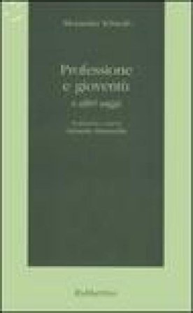 Professione e gioventù e altri saggi Alexander Schwab