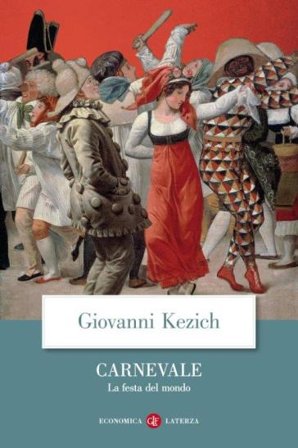 Carnevale. La festa del mondo Giovanni Kezich