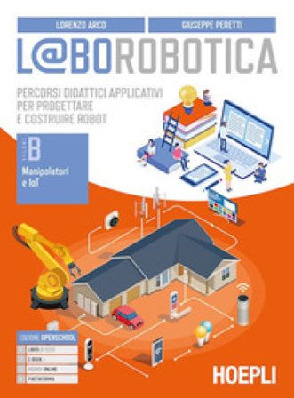 L@borobotica. Percorsi didattici applicativi per progettare e costruire robot. Per le Scuole superiori. Con e-book. Con espansione online. Con 