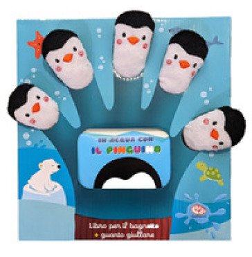 In acqua con il pinguino. Libro guanto. Ediz. a colori Francesca Ferri