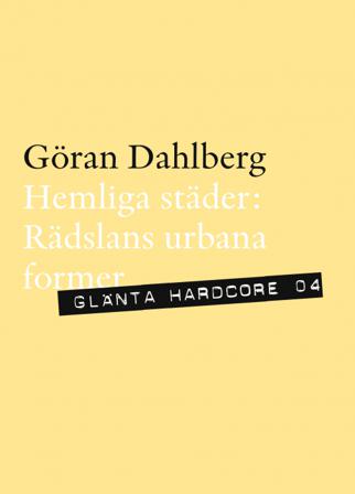 Hemliga städer : rädslans urbana former - Bok av Göran Dahlberg - Häfte