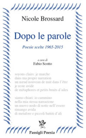 Dopo le parole. Poesie scelte 1965-2015 Nicole Brossard