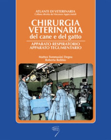 Chirurgia veterinaria del cane e del gatto. Apparato respiratorio e tegumentario Matteo Tommasini Degna