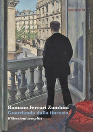 Guardando dalla finestra. Riflessioni semplici Romano Ferrari Zumbini