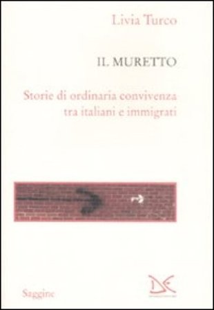 Il muretto. Storie di ordinaria convivenza tra italiani e immigrati Livia Turco